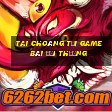 Tai Choáng Tải Game Bài Đổi Thưởng