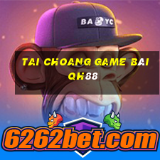 Tai Choang Game Bài Qh88