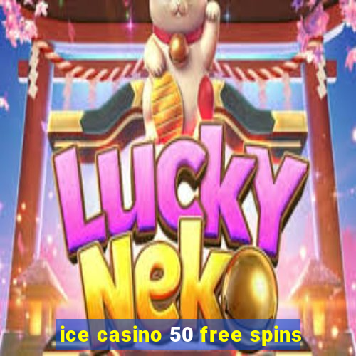 ice casino 50 free spins