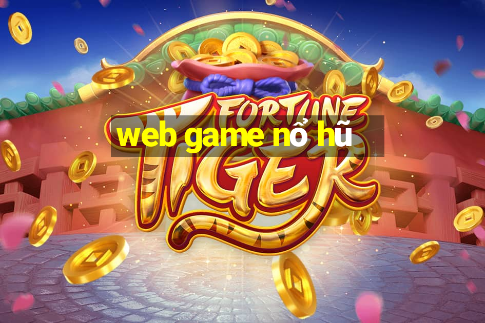 web game nổ hũ