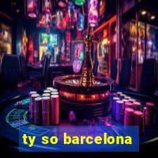 ty so barcelona