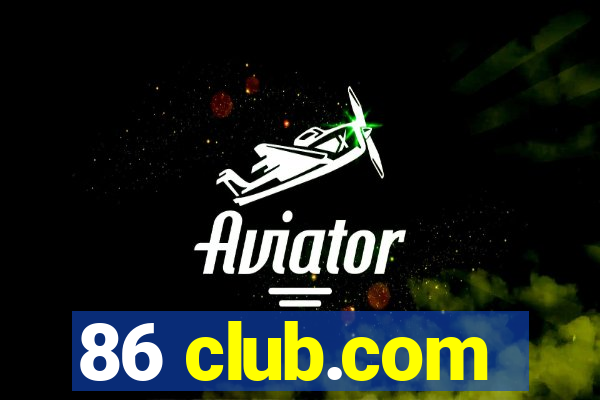 86 club.com