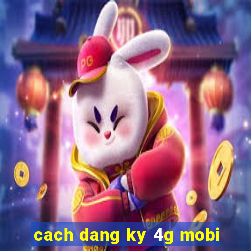 cach dang ky 4g mobi