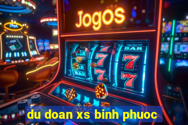 du doan xs binh phuoc