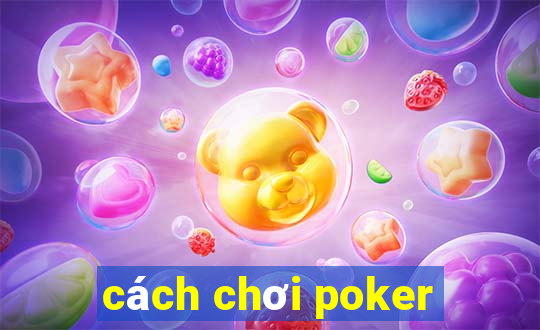 cách chơi poker