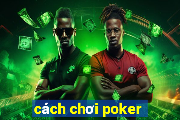 cách chơi poker