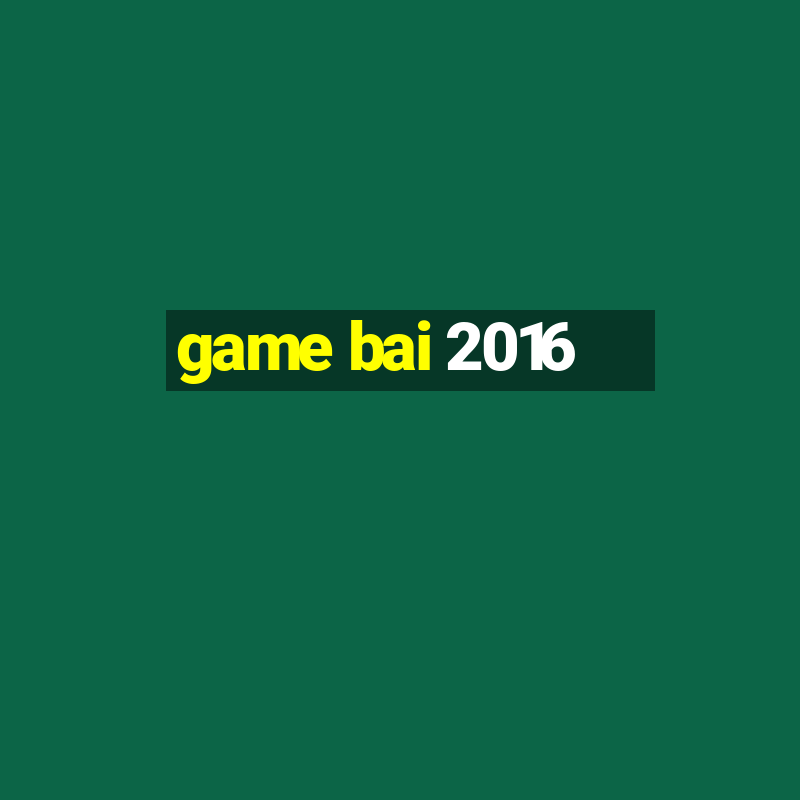 game bai 2016