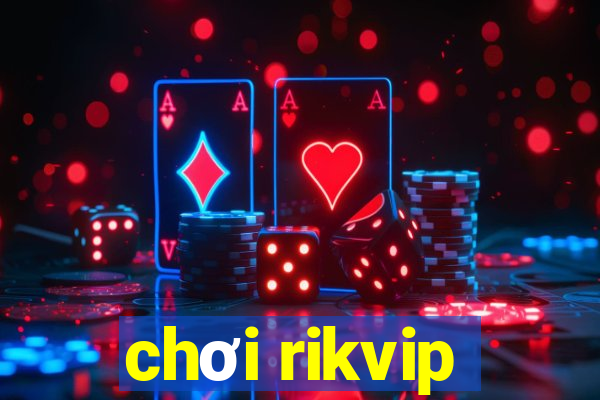 chơi rikvip