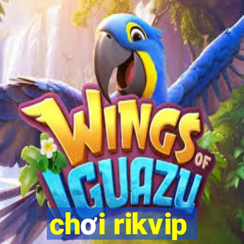 chơi rikvip