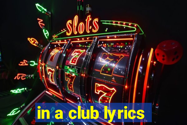 in a club lyrics