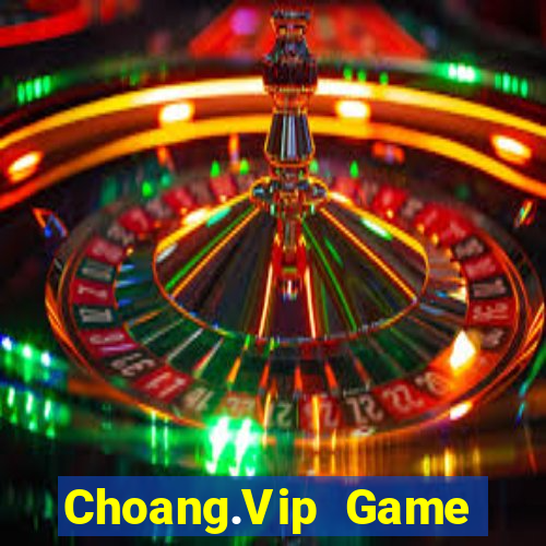 Choang.Vip Game Bài Online Hay