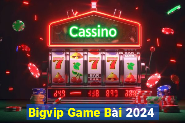 Bigvip Game Bài 2024