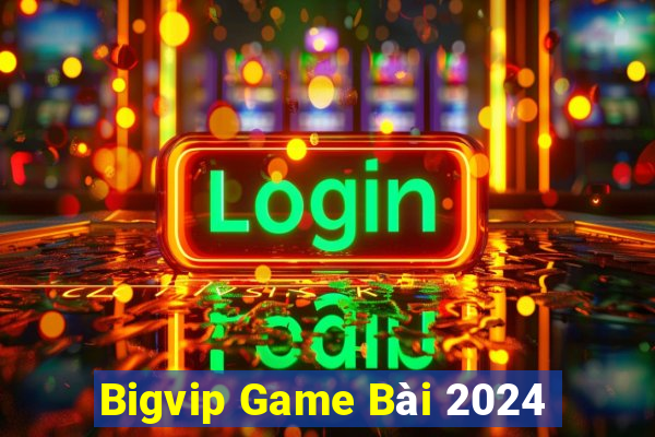 Bigvip Game Bài 2024