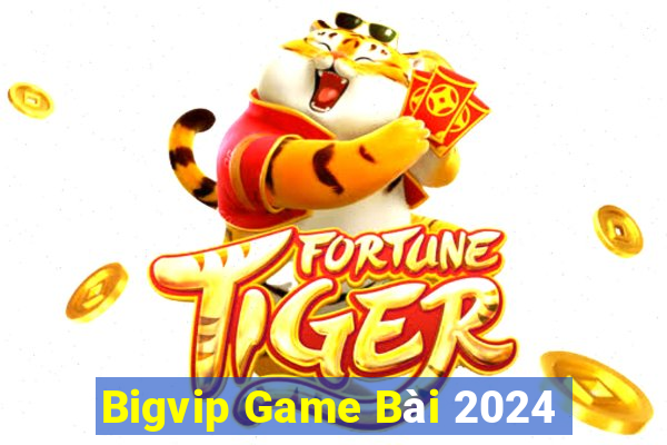 Bigvip Game Bài 2024