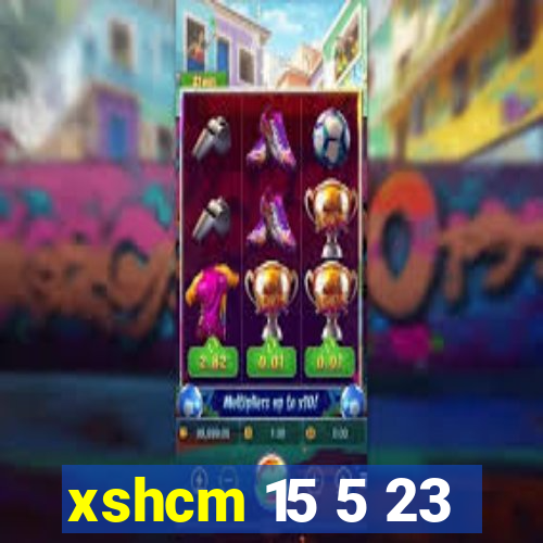 xshcm 15 5 23