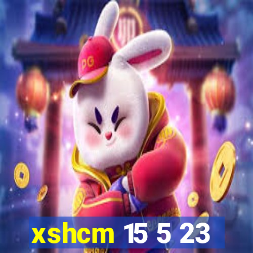 xshcm 15 5 23