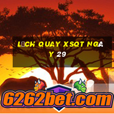 Lịch quay XSQT ngày 29