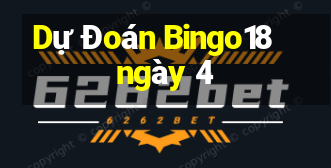 Dự Đoán Bingo18 ngày 4