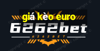 giá kèo euro