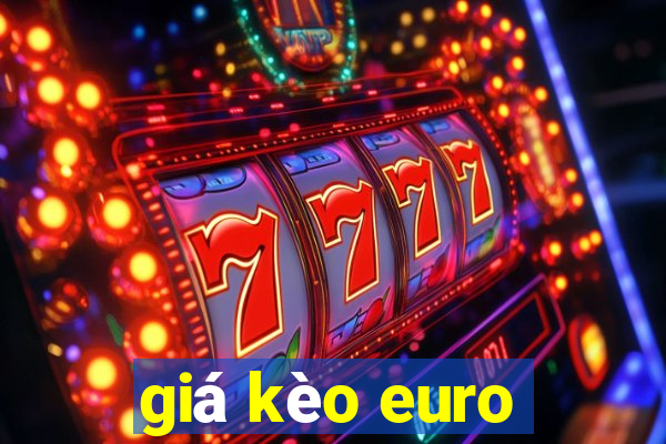 giá kèo euro