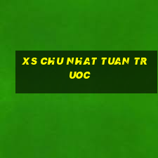 xs chu nhat tuan truoc