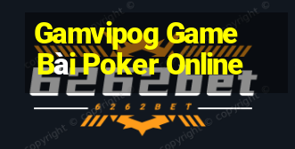 Gamvipog Game Bài Poker Online