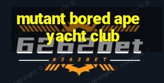 mutant bored ape yacht club