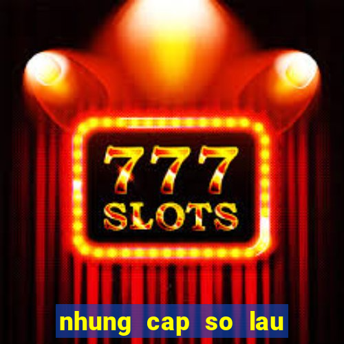 nhung cap so lau ve mt