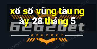 xổ số vũng tàu ngày 28 tháng 5