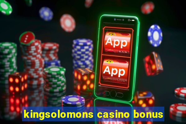 kingsolomons casino bonus