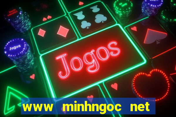 www minhngoc net vnminh ngoc