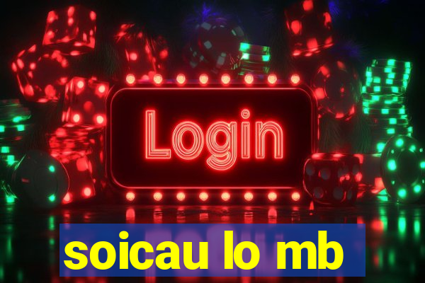 soicau lo mb