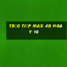 Trực tiếp Max 4D ngày 10