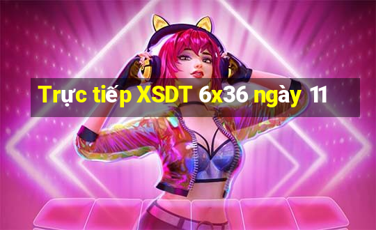 Trực tiếp XSDT 6x36 ngày 11