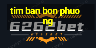 tim ban bon phuong