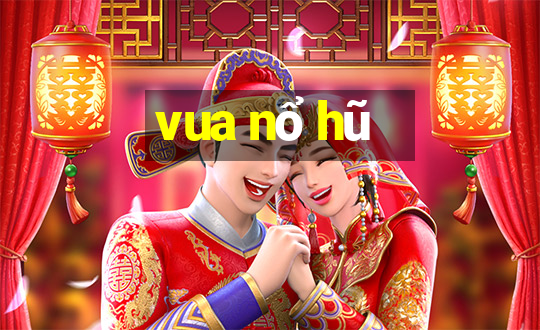 vua nổ hũ