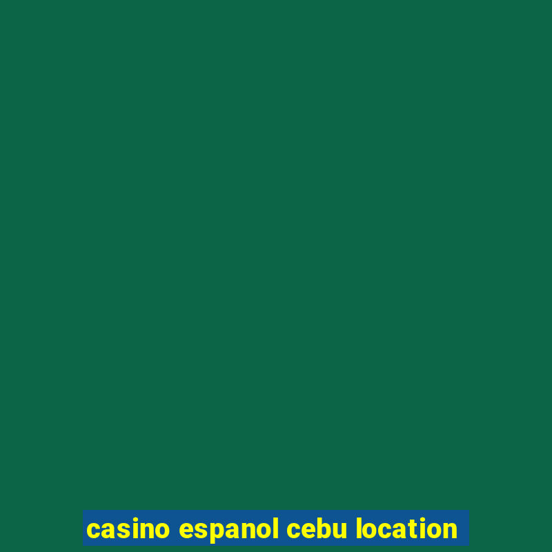 casino espanol cebu location