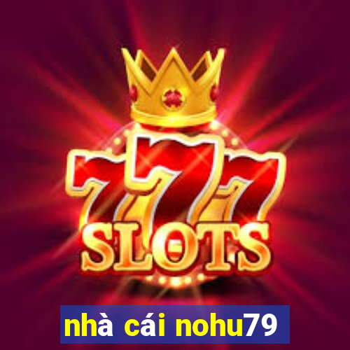 nhà cái nohu79