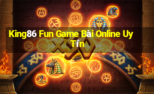 King86 Fun Game Bài Online Uy Tín