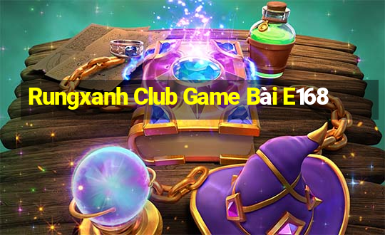 Rungxanh Club Game Bài E168