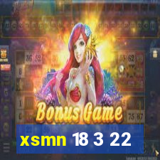 xsmn 18 3 22