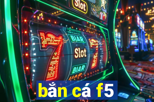 bắn cá f5