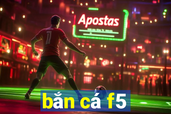 bắn cá f5