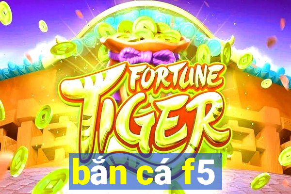 bắn cá f5