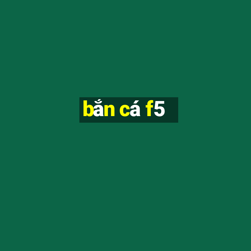 bắn cá f5