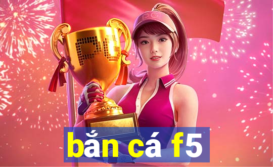 bắn cá f5