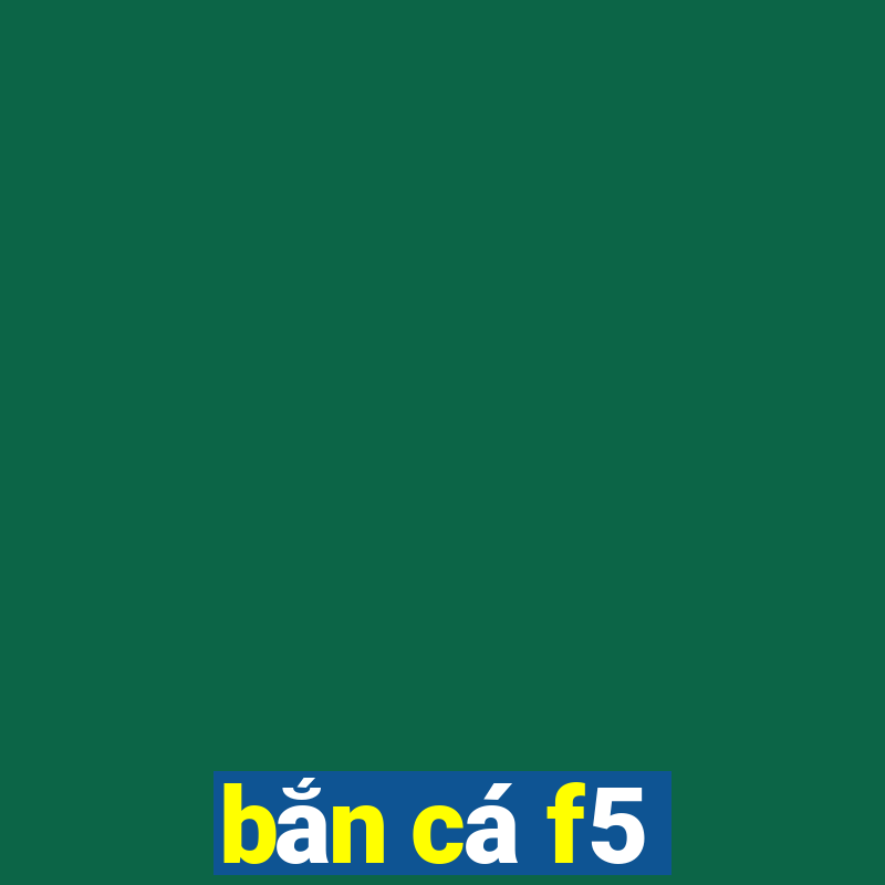 bắn cá f5