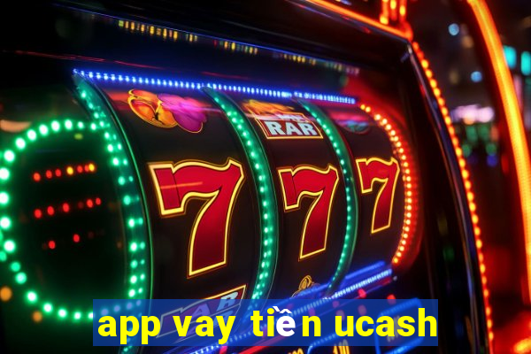 app vay tiền ucash