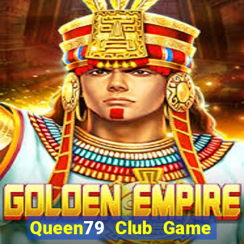 Queen79 Club Game Bài Nạp Sms