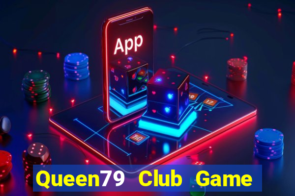 Queen79 Club Game Bài Nạp Sms